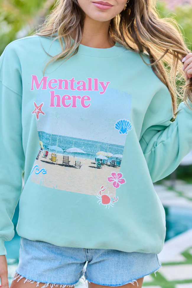 Mentally Here Mint Graphic Sweatshirt