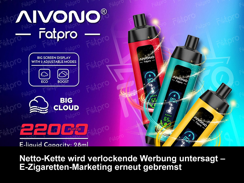 Netto-Kette wird verlockende Werbung untersagt – E-Zigaretten-Marketing erneut gebremst