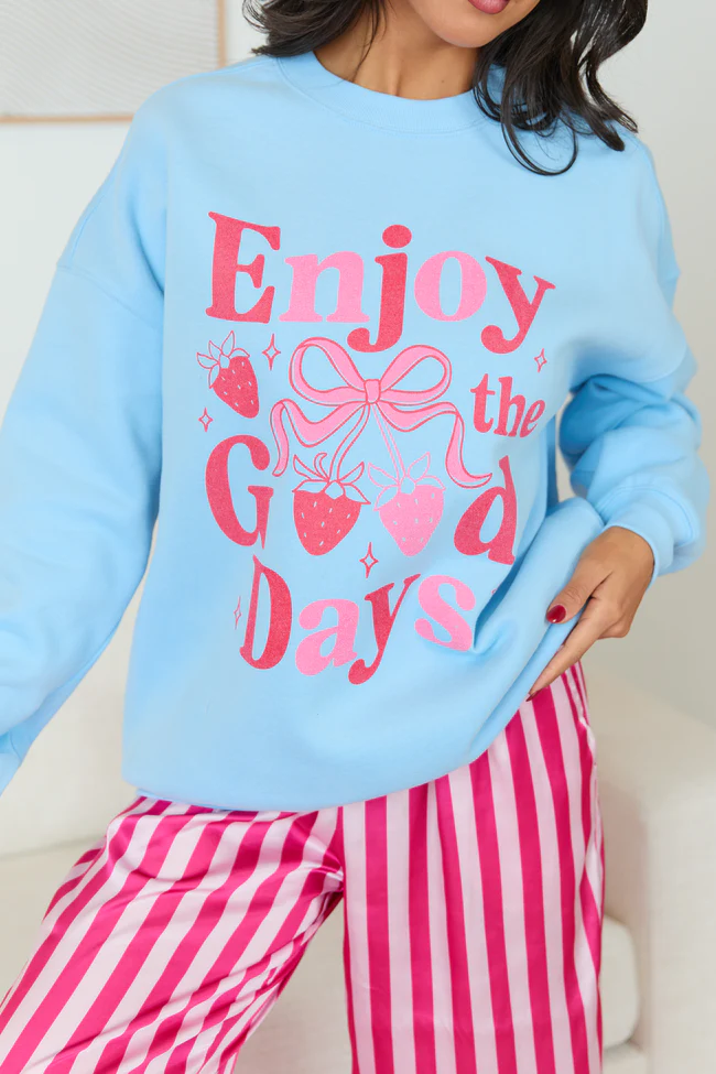 Enjoy The Good Days Light Blue Graphic Sweatshirt