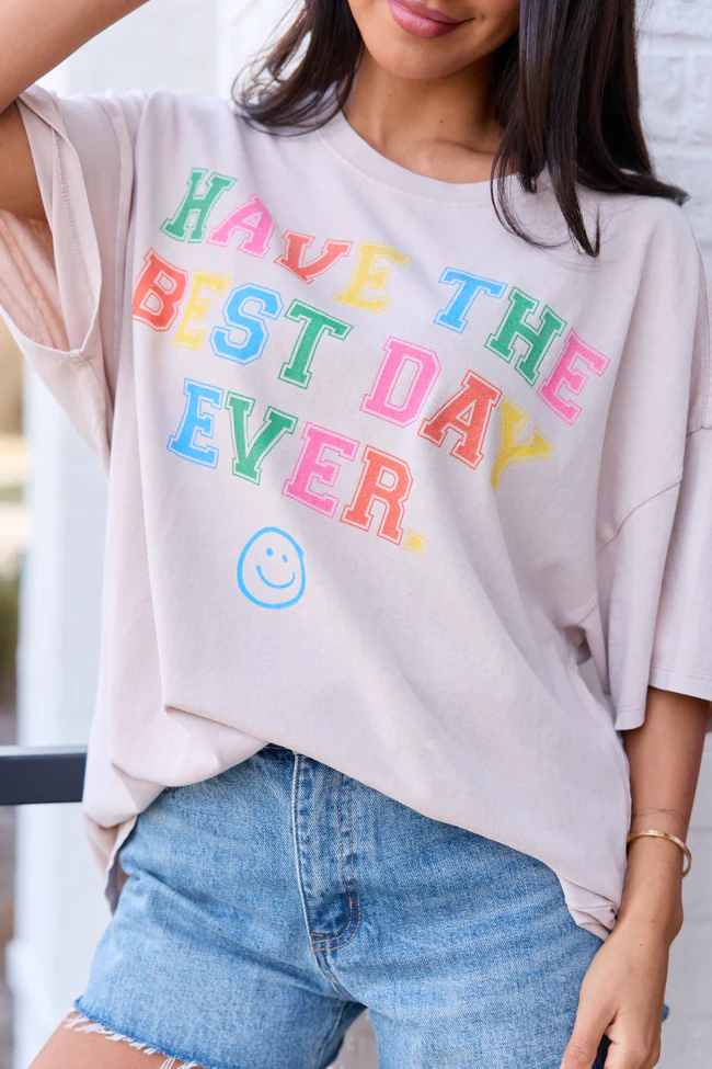 Have The Best Day Ever Taupe Oversized Graphic Tee