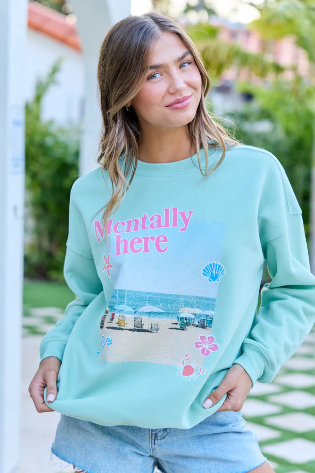 Mentally Here Mint Graphic Sweatshirt