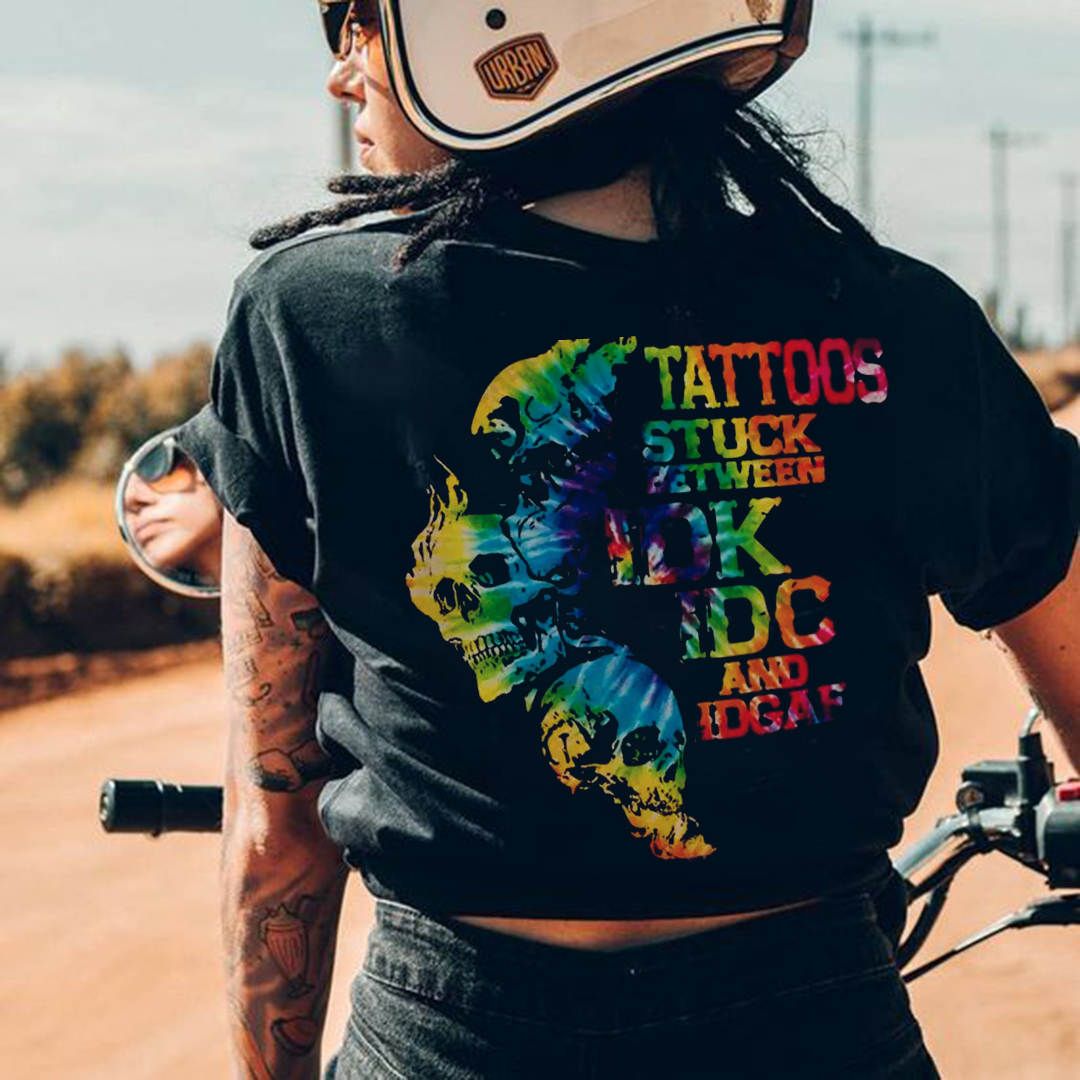 TATTOOS STUCK BETWEEN IDK IDC AND IDGAF Print Women's T-Shirt