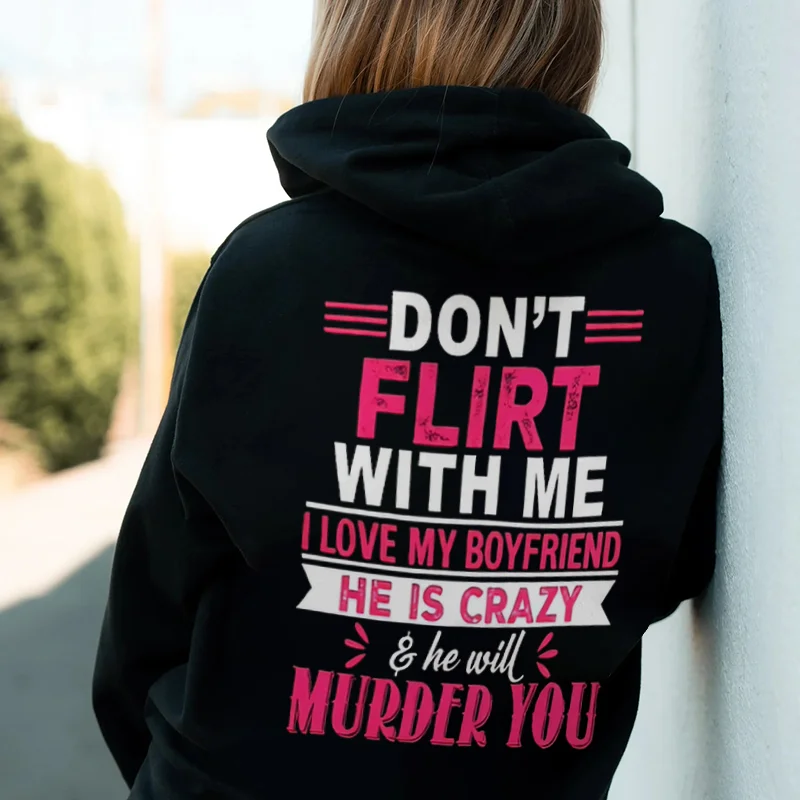 Don't Flirt With Me I Love My Boyfriend Printed Fleece-lined Women's Hoodie