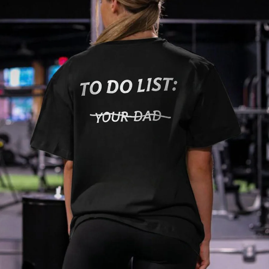 To Do List: Your Dad Printed Women's T-shirt