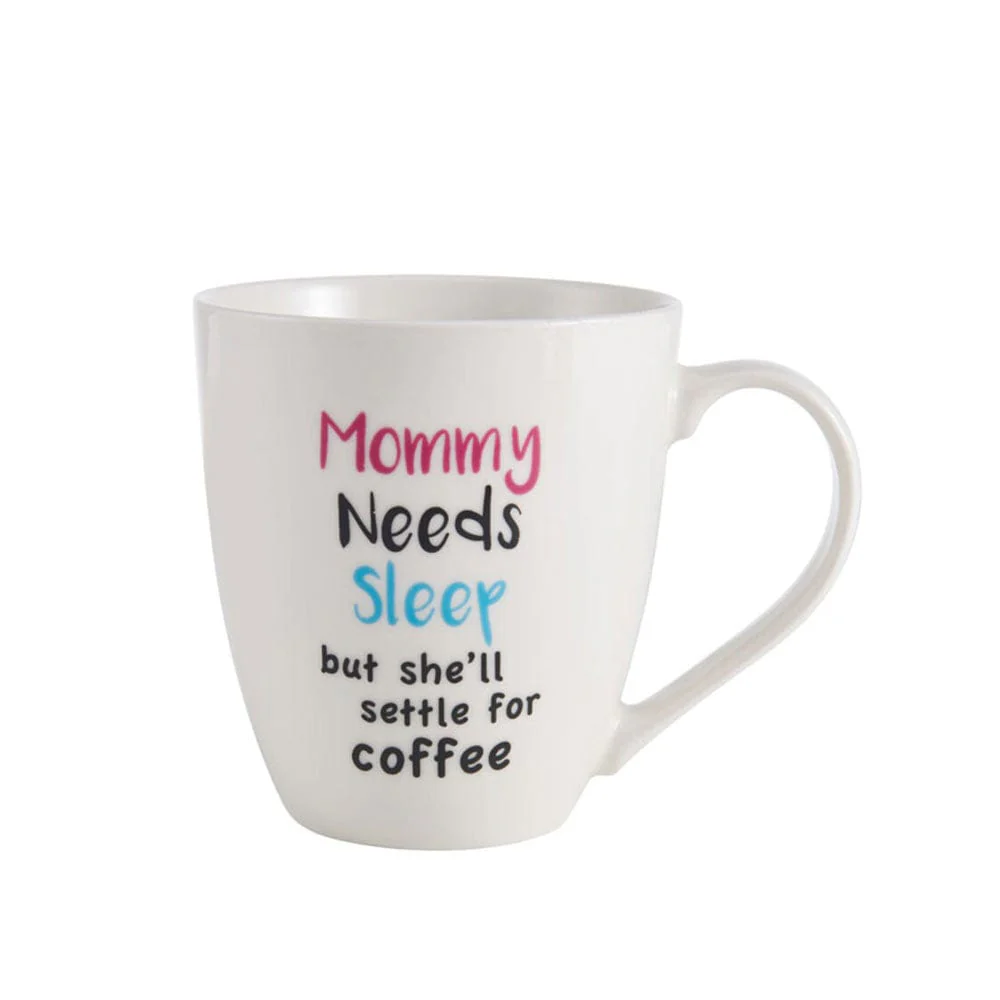 Sentiment Mugs Mommy Needs Sleep But Settle For Coffee Mug