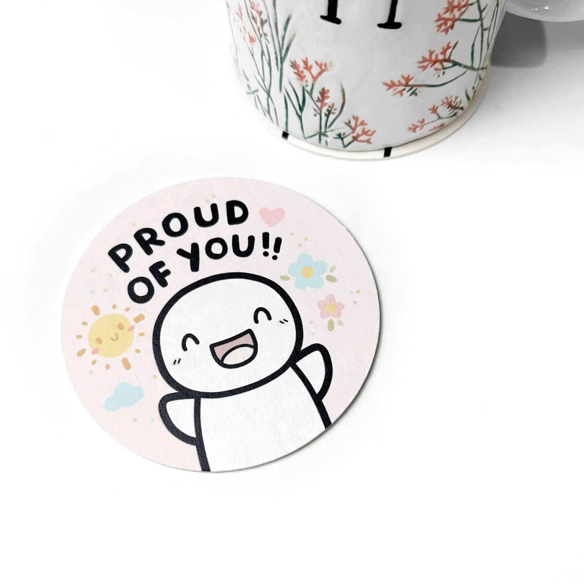 Proud Of You!! - Drink Coaster