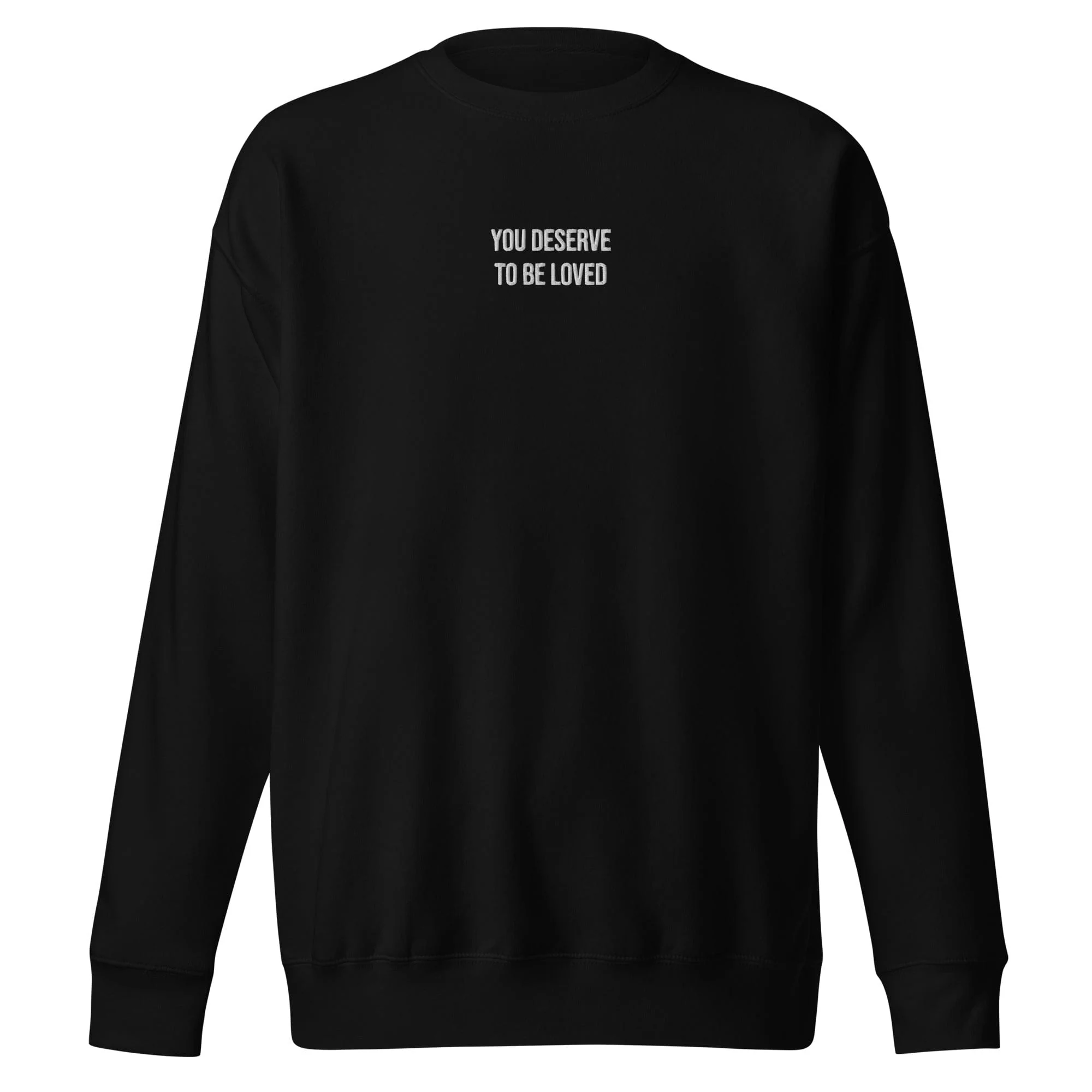 You Deserve To Be Loved Unisex Crewneck Sweater