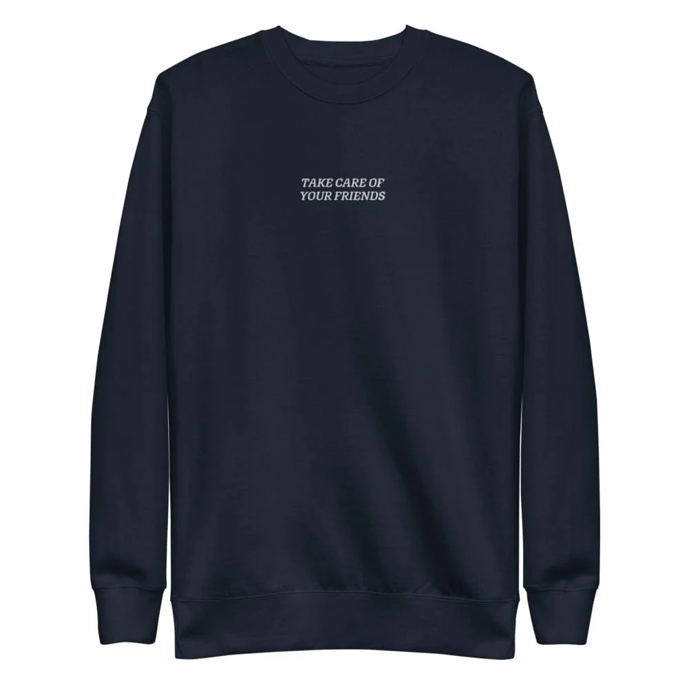 Take Care of Your Friends Fleece Sweater