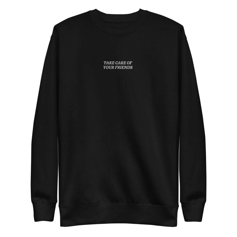 Take Care of Your Friends Fleece Sweater