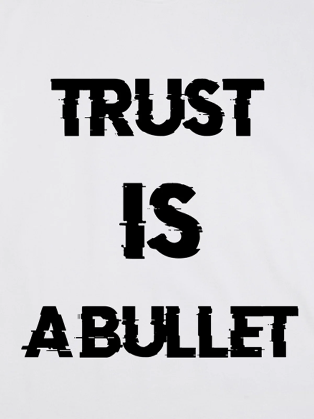 Original ”Trust is a Bullet“ Graphic Slogan T-Shirt