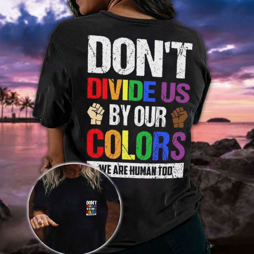 DON'T DIVIDE US BYOUR# COLORS WE ARE HUMAN TOO Print Women's T-Shirt