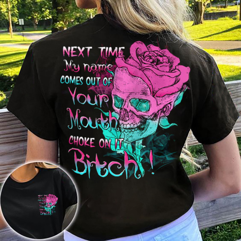 Next Time My Name Comes Out Print Women's T-Shirt