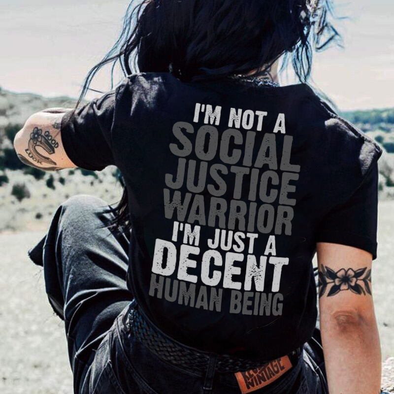 I'm Not A Social Justice Warrior Just A Decent Human Being Print Women's T-Shirt