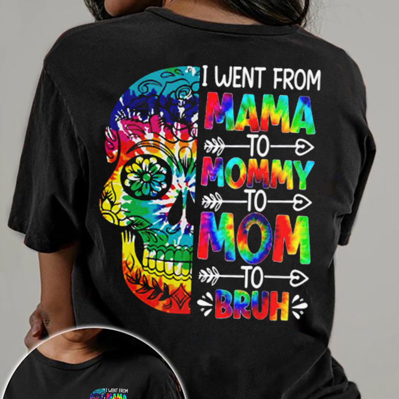 Tie Dye Sugar Skull I Went From Mama To Mommy To Mom To Bruh Print Women's T-Shirt