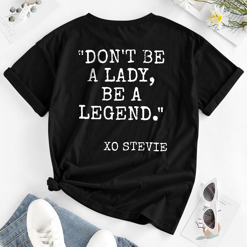 Don't Be A Lady,Be A Legend Print T-shirt