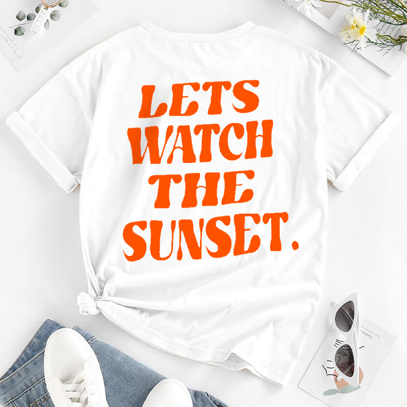Lets Watch The Sunset Print T-shirt