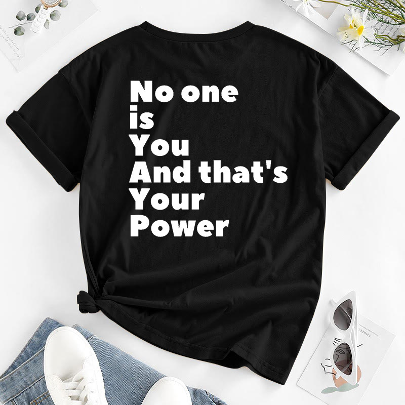 No One Is You And That's Your Power Print T-shirt