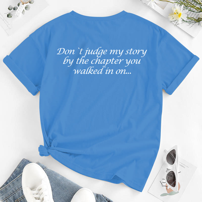 Don't Judge My Story By The Chapter You Walked In On Print T-shirt