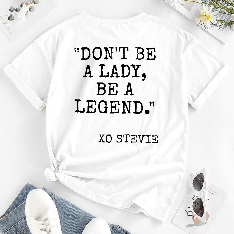 Don't Be A Lady,Be A Legend Print T-shirt