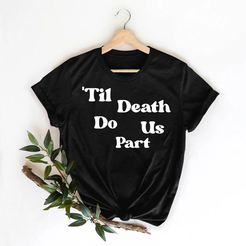 Til Death Do Us Part Print T-shirt