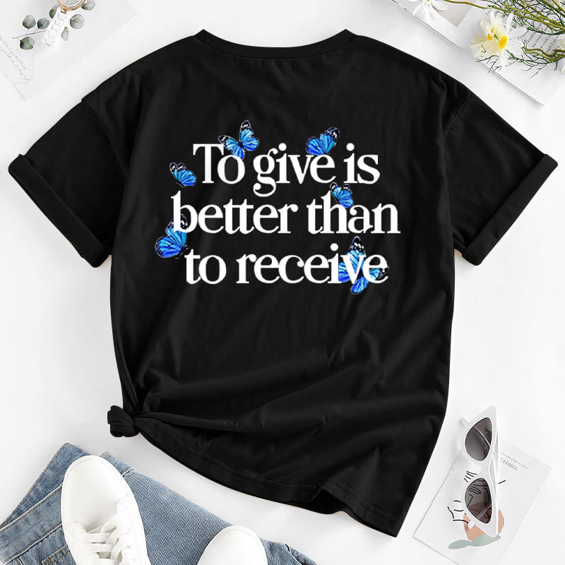 To Give Is Better Than To Receive Print T-shirt