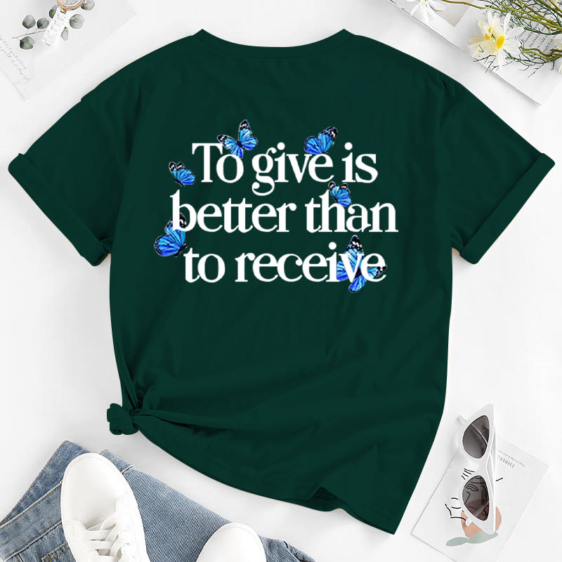 To Give Is Better Than To Receive Print T-shirt