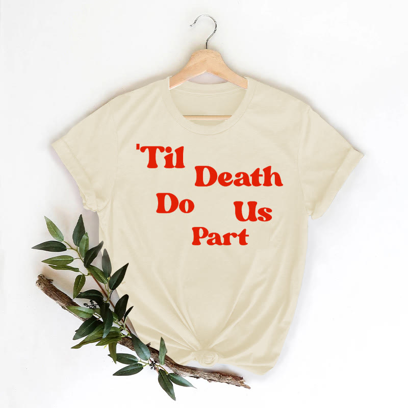 Til Death Do Us Part Print T-shirt