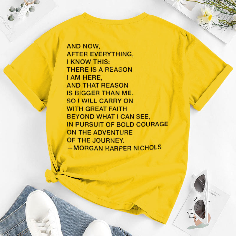 There Is A Reason I Am Here,And That Reason Is Bigger Than Me Print T-shirt
