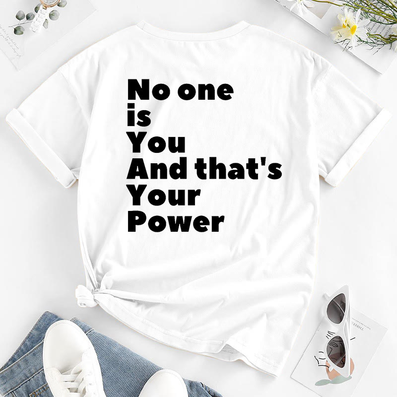 No One Is You And That's Your Power Print T-shirt