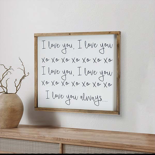 I Love you Always Wooden Framed Sign