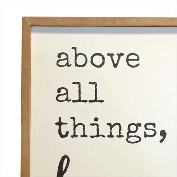 Above All Things Love Sign