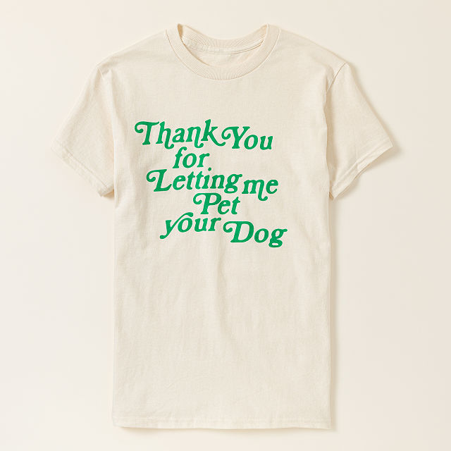 Thank You For Letting Me Pet Your Dog T-Shirt