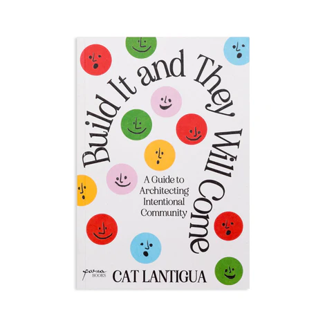 Build It and They Will Come: A Guide to Architecting Intentional Community 🏡🎁 – Perfect Gift for Holidays & Special Occasions