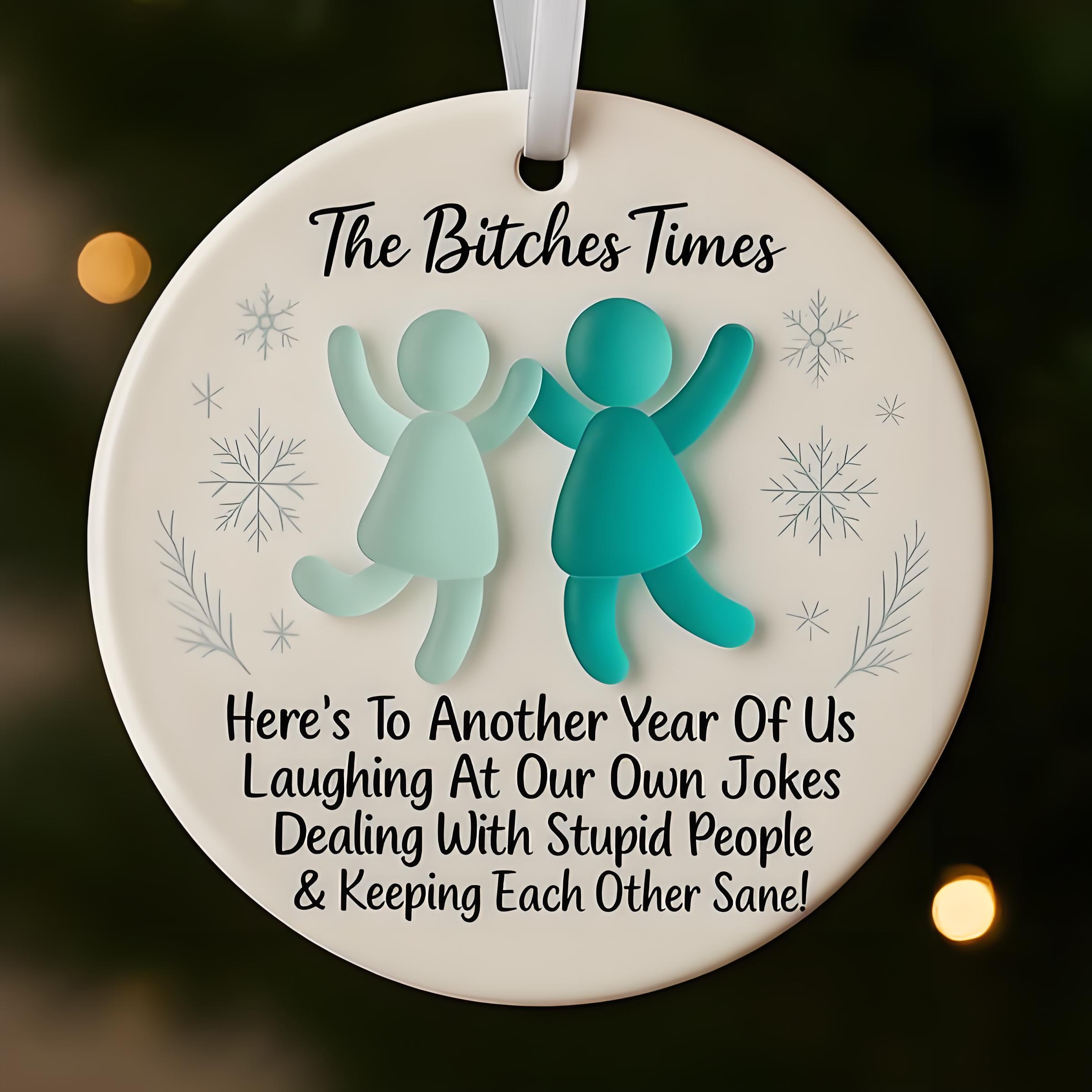 🎁 The Bitches Times Friendship Keepsake Ornament - Perfect Holiday & Special Occasion Gift 🎀
