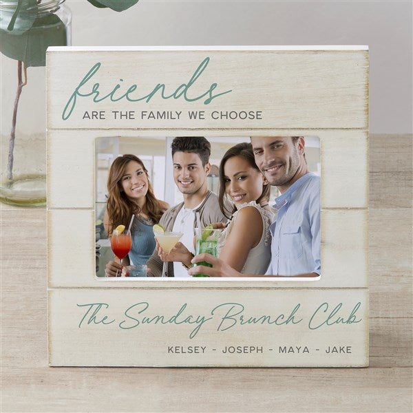 Friends Are The Family We Choose Personalized Shiplap Frame- 4×6 Horizontal