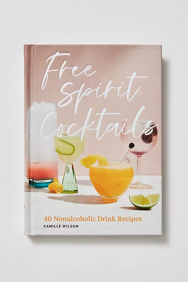 Free Spirit Cocktails: 40 Nonalcoholic Drink Recipes One