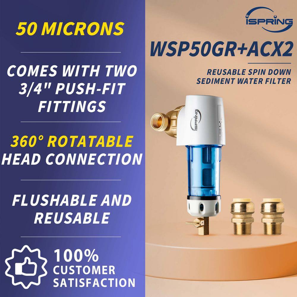 ISPRING WSP50GR+ACX2 Reusable Spin Down Sediment Water Filter 50 Micron with Scraper and 360 Head with Push-Fit Plumbing Fittings